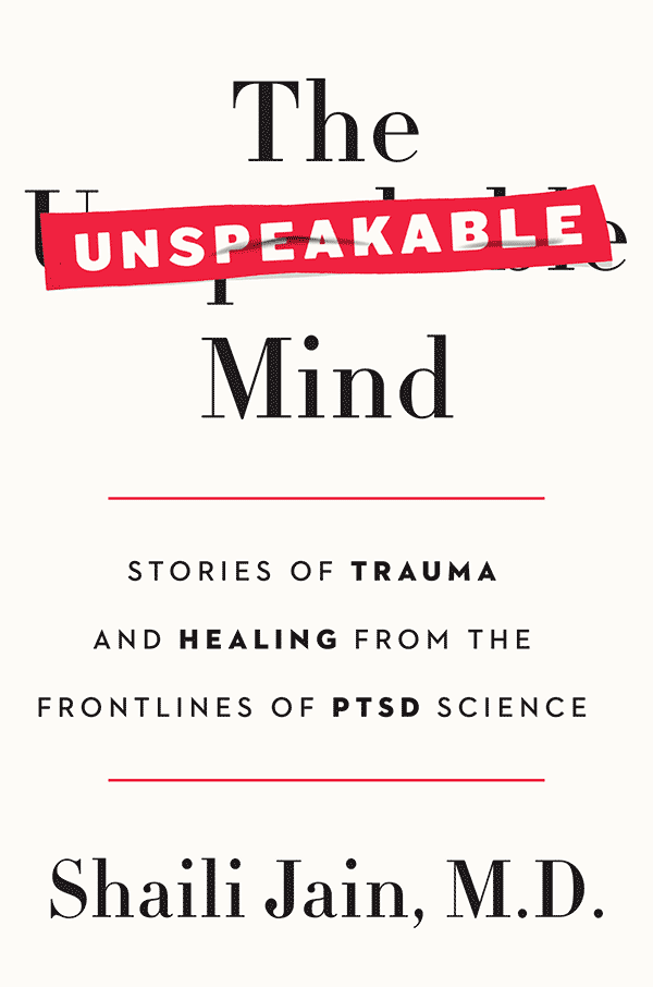 The Unspeakable Mind: Stories of Trauma and Healing from the Frontlines of PTSD Science (book cover)