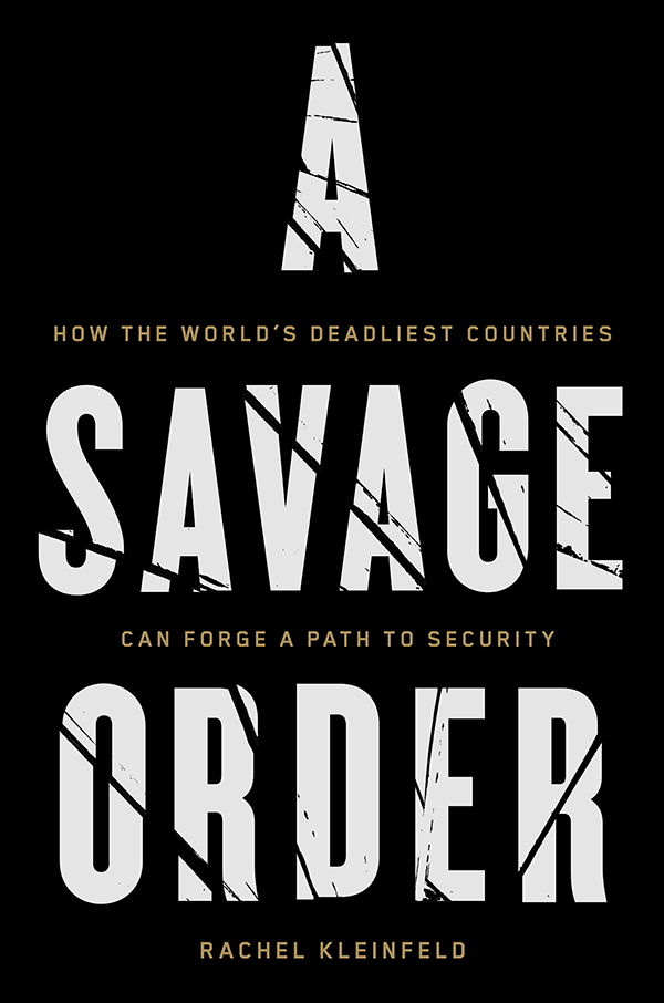 A Savage Order: How the Worlds Deadliest Countries Can Forge a Path to Security (book cover)