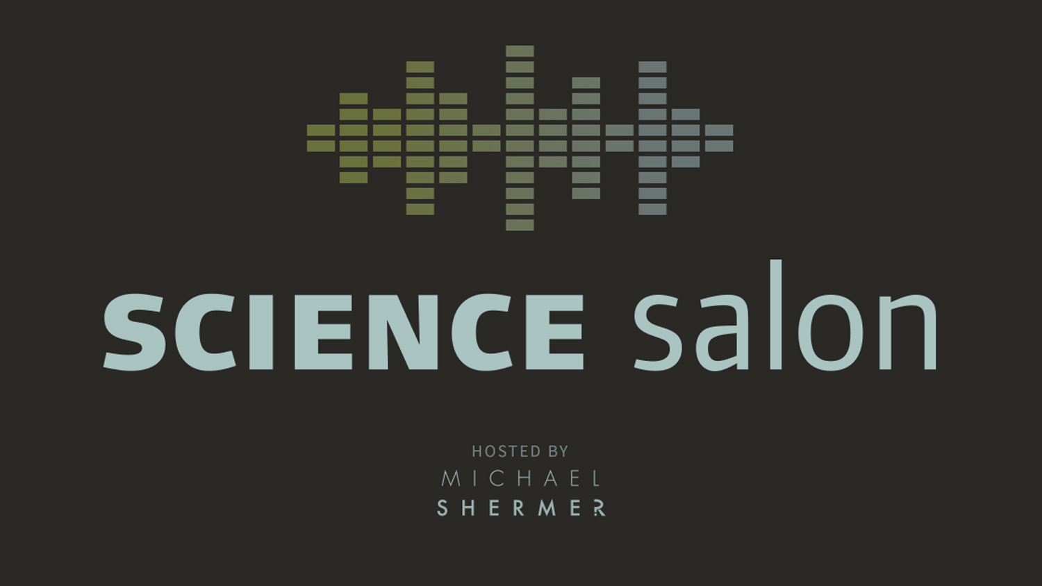 Science Salon. Hosted by Michael Shermer